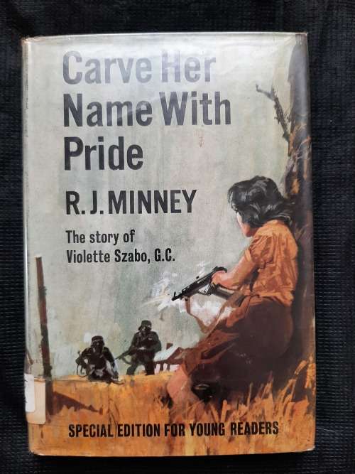 Carve Her Name With Pride: The Story of Violette Szabo, G.C. - Author: R.J. Minney
