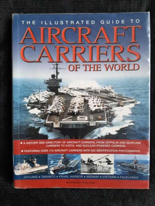 The Illustrated Guide to Aircraft Carriers of the World - Author: Bernard Ireland