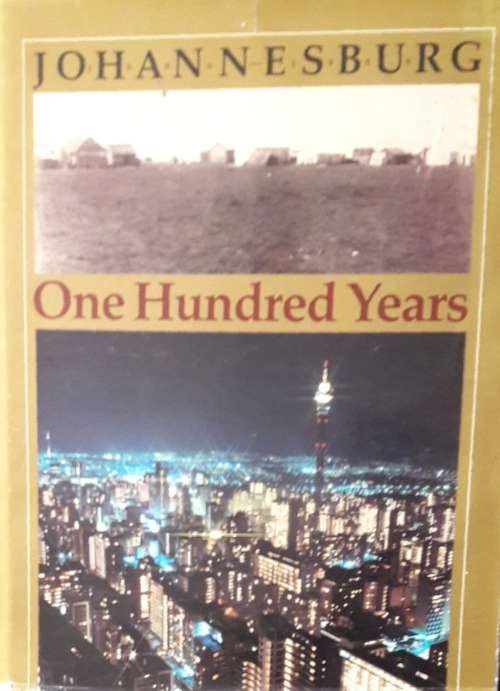 Johannesburg One Hundred Years.