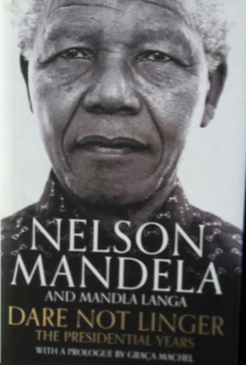 Dare Not Linger - Nelson Mandela