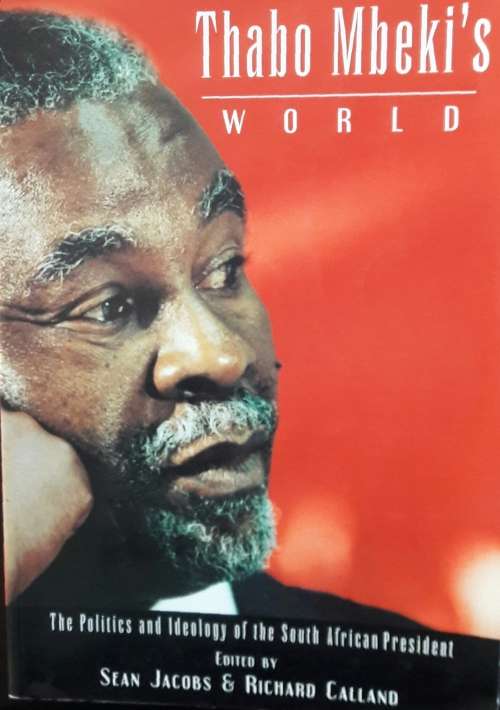 Thabo Mbeki`s World - Sean Jacobs & Richard Calland