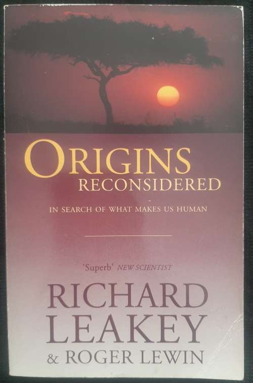 Origins Reconsidered: In search of what makes us Human By Ricard Leakey & Roger Lewin