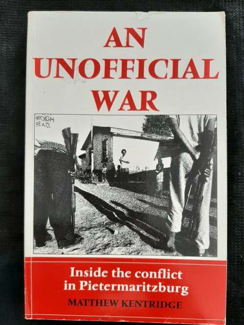 An Unofficial War: Inside the conflict in Pietermaritzburg By Matthew Kentridge