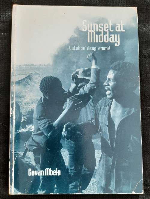 Sunset at Midday: Latshon` ilang` emini! By Govan Mbeki