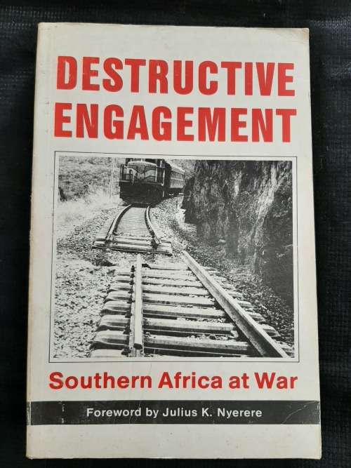 Destructive Engagement: Southern Africa at War By Editors Phyllis Johnson & David Martin