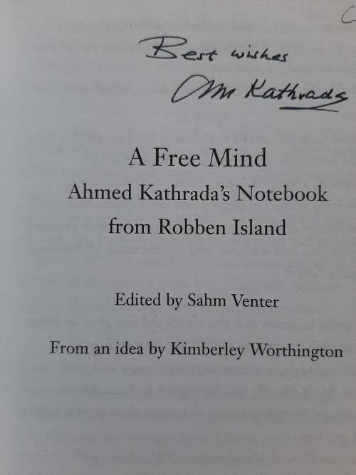 A Free Mind: Ahmed Kathrada`s Notebook from Robben Island Edited by Sahm Venter