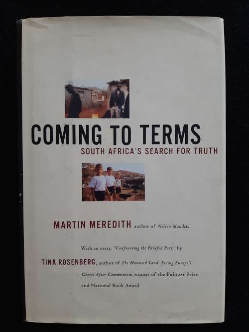 Coming to Terms: South Africa`s search for the truth By Martin Meredith