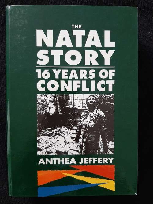 The Natal Story: 16 Years of Conflict By Anthea Jeffery