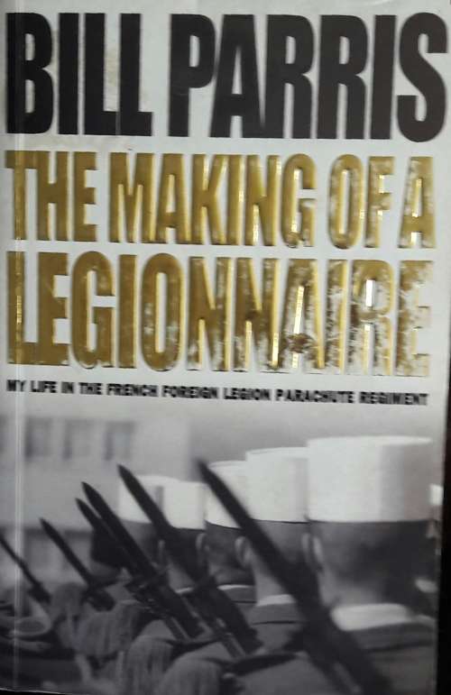 The Making of A Legionnaire - Bill Parris
