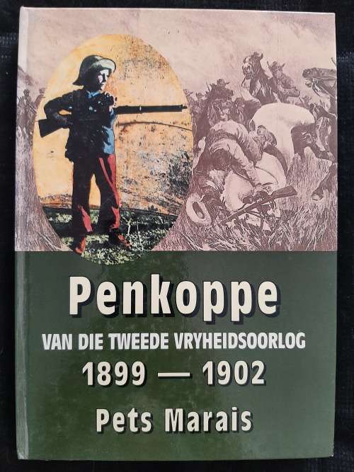 Penkoppe van die 2de Vryheidsoorlog 1899-1902 By Pets Marais