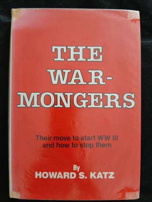 The Warmongers: Their move to strat WW III & how to stop them By Howard S. Katz