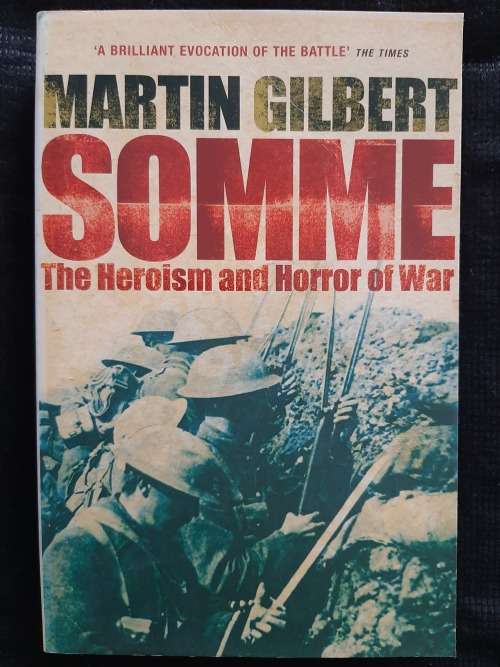 Somme: The Heroism & Horror of War By Martin Gilbert