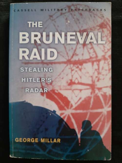 The Bruneval Raid: Stealing Hitler`s Radar By George Millar