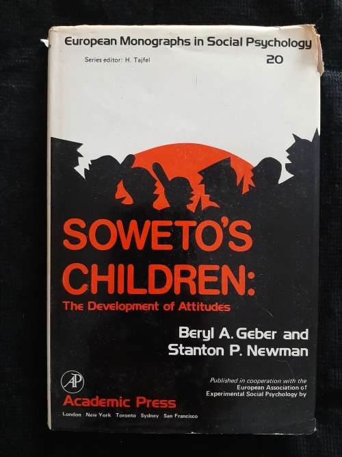 Soweto`s Children: The Development of Attitudes By Beryl A. Geber & Stanton P. Newman