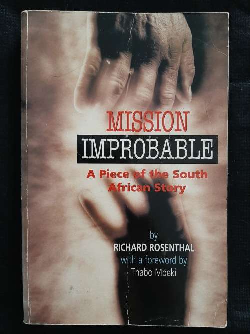 Mission Improbable: A Piece of the South African Story By Richard Rosenthal