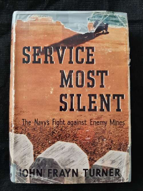 Service Most Silent: The Navy`s Fight against Enemy Mines By  John Frayn Turner