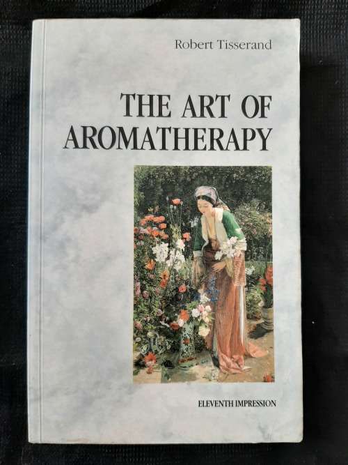 The Art of Aromatherapy By Robert Tisserrand