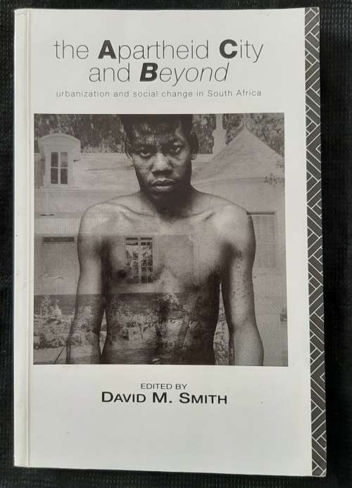 The Apartheid City & Beyond Edited by David M. Smith