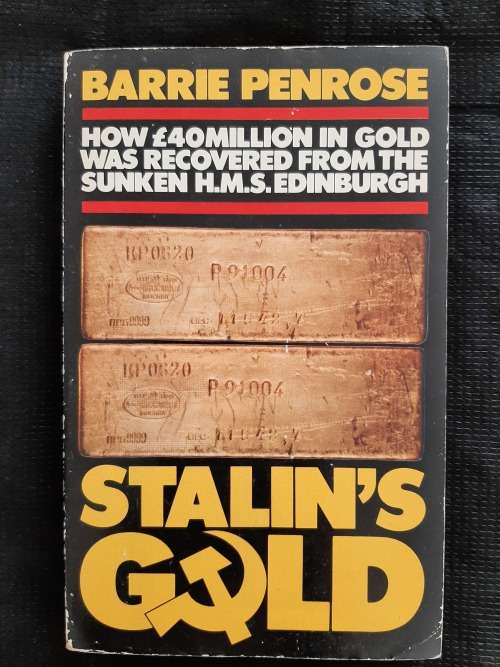 Stalin`s Gold: The Story of HMS Edinburgh & Its Treasure By Barrie Penrose