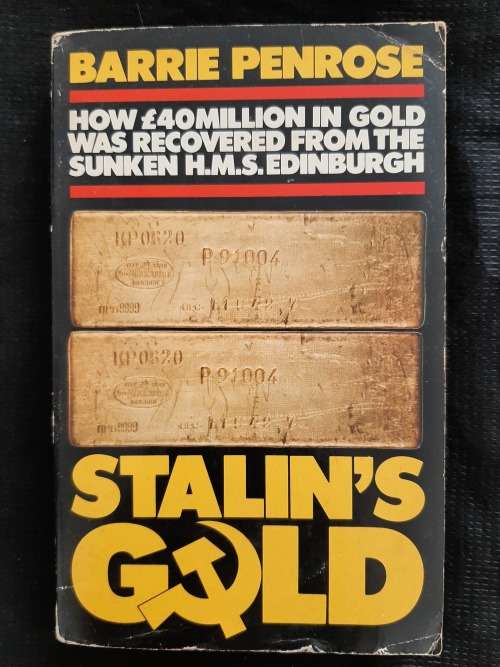 Stalin`s Gold: The Story of HMS Edinburgh & Its Treasure By Barrie Penrose