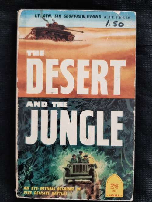 The Desert & The Jungle By Lt. Gen. Sir Geoffrey Evans K.B.E., C.B., D.S.O.
