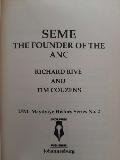 Seme: The Founder of the ANC By Richard Rive & Tim Couzens