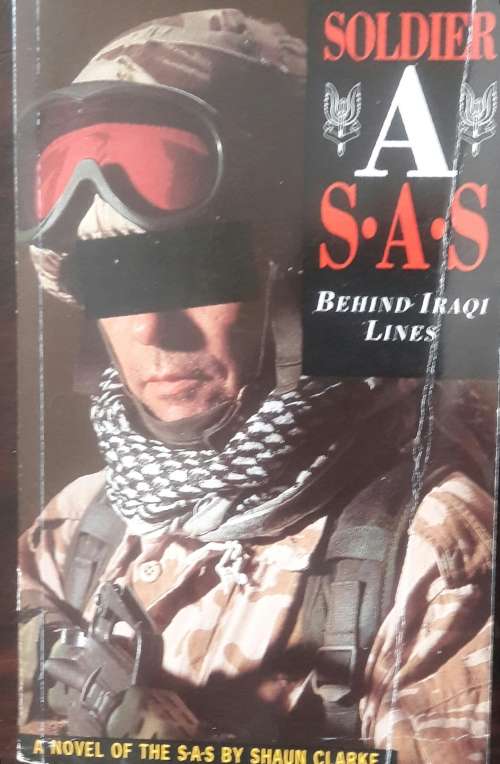 Soldier A -  SAS - Behind Iraqi Lines - Shaun Clarke