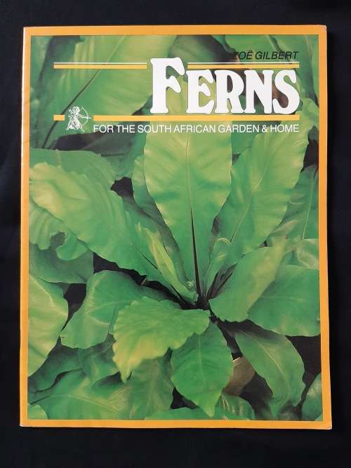 Ferns for the South African Garden & Home By Zoë Gilbert