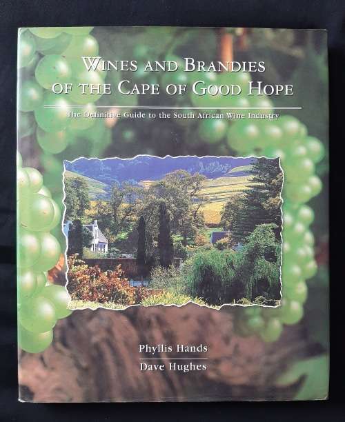 Wines & Brandies of the Cape of Good Hope By Phyllis Hands & Dave Hughes