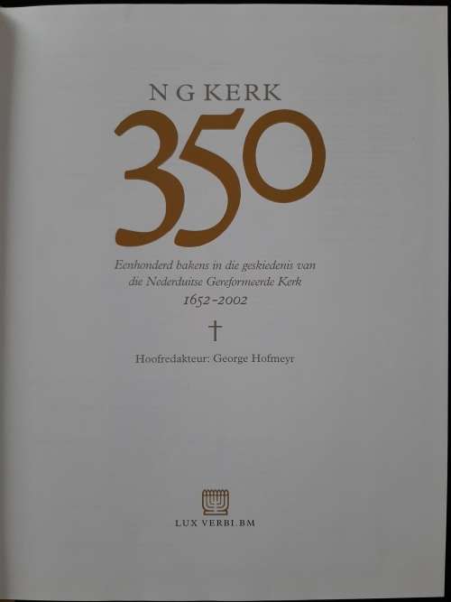 NG Kerk 350 By George Hofmeyr (Chief Editor)