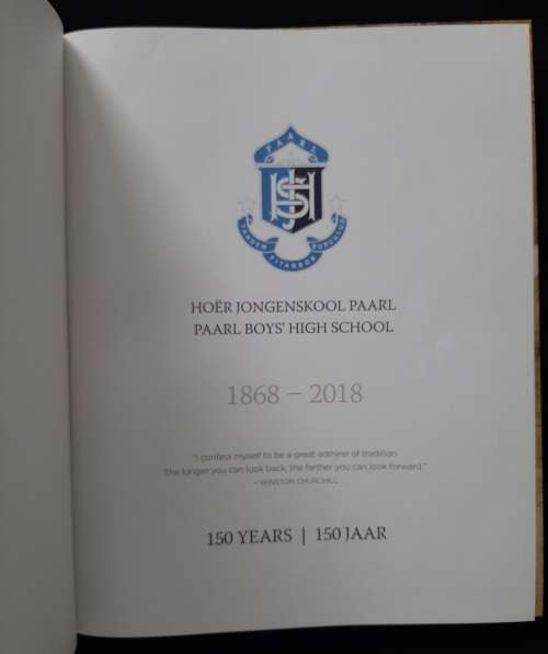 Hoër Jongenskool Paarl/Paarl Boys` High School 1868-2018: 150 Jaar/Years