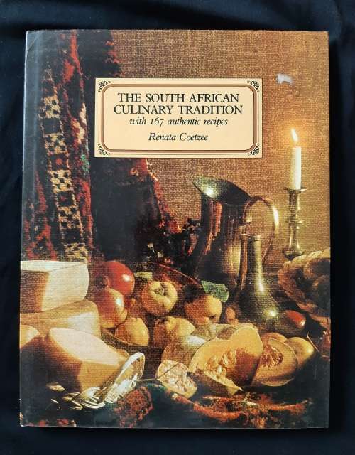The South African Culinary Tradition with 167 authentic recipes By Renata Coetzee