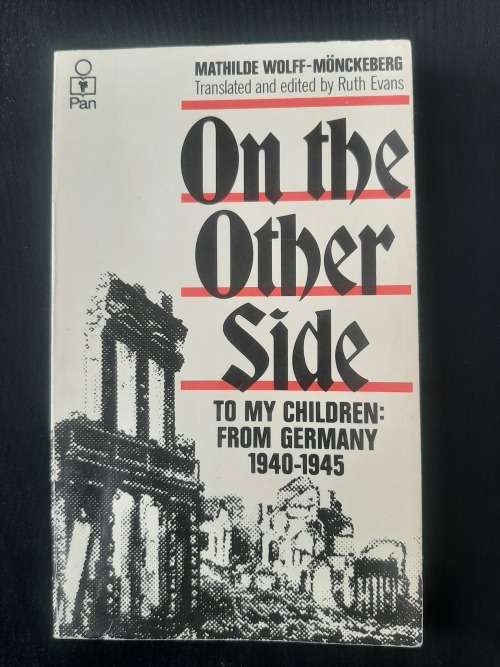 On the Other Side~To my children:From Germany 1940-1945 Translated & edited by Ruth Evans
