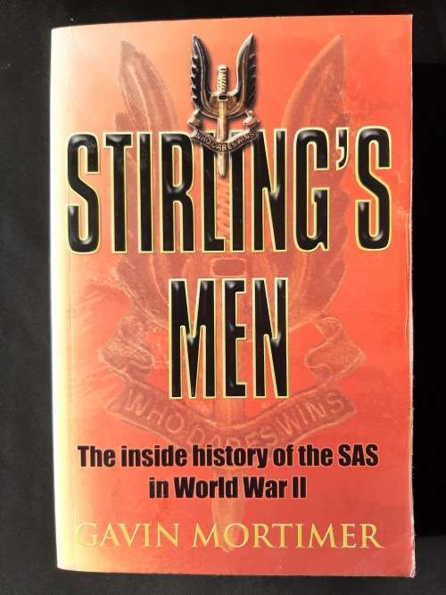 Stirling`s Men: The Inside History of the SAS in W.W.II By Gavin Morttimer