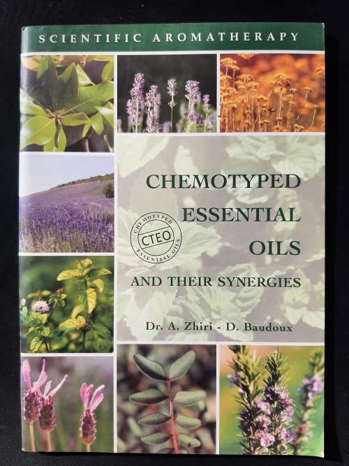 Scientific Aromatherapy: Chemotyped Essential Oils & Their Synergies By Dr. A. Zhiri & D. Baudoux