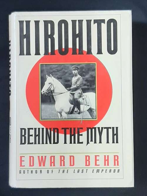 Hirohito: Behind the Myth By Edward Behr