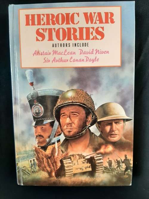 Heroic War Stories By Alistair MacLean, David Niven & Sir Arthur Conan Doyle