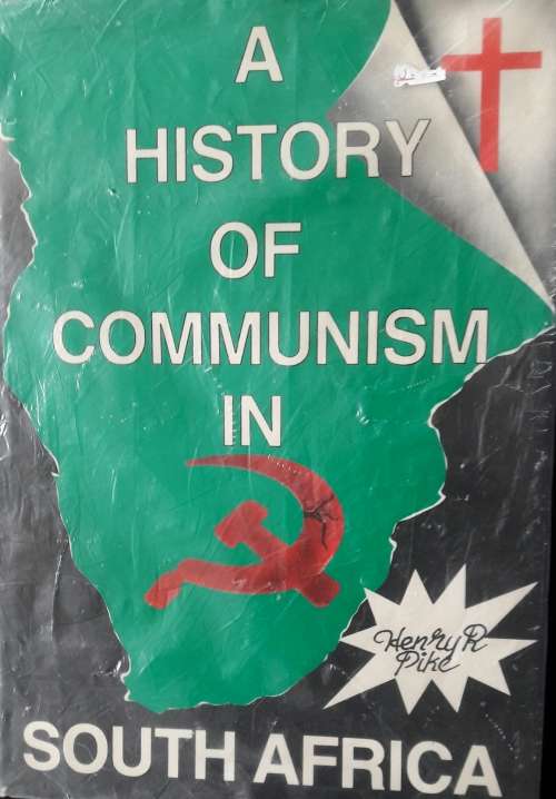 A History OF Communism In South Africa - Henry R Pike Ph.D