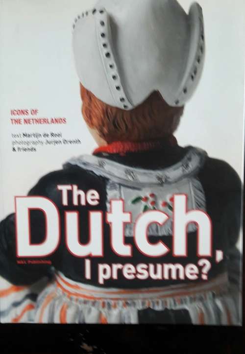 The Dutch, I Presume - Text Marttijn de Rooi - Photography Jurjen Drenth & Friends