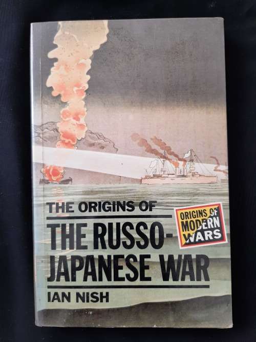 The Origins of The Russo-Japanese War By Ian Nish