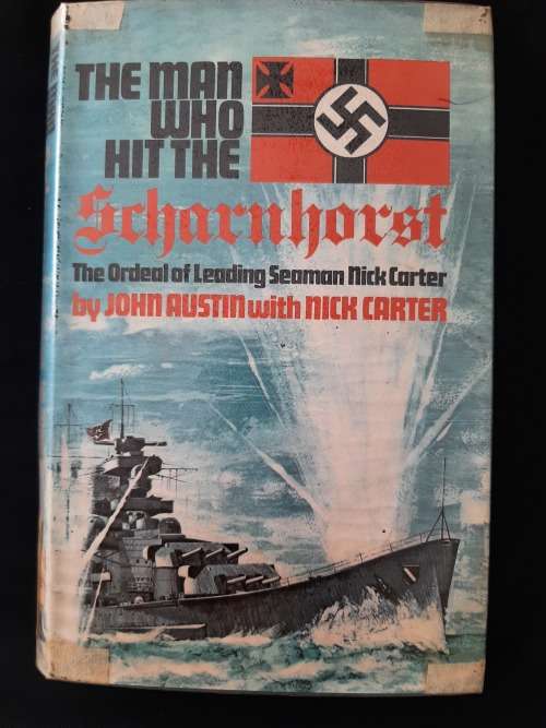 The Man Who Hit the Scharnhorst By John Austin with Nick Carter