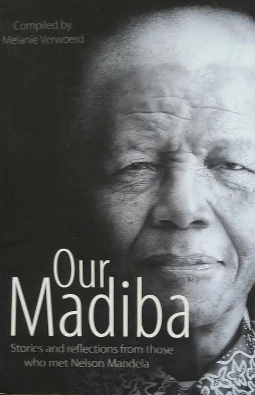 Our Madiba - Compiled by Melanie Verwoerd