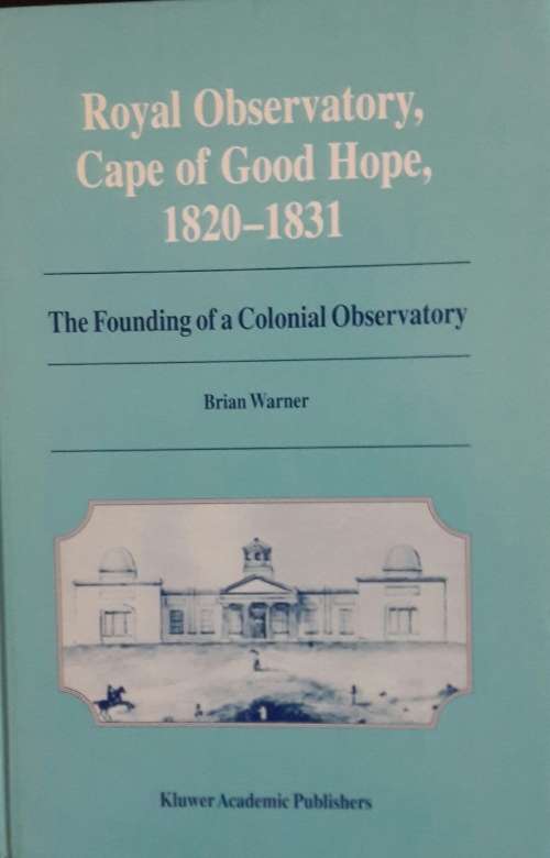 Royal Observatory - Cape of Good Hope - 1820 to 1831 - Brian Warner