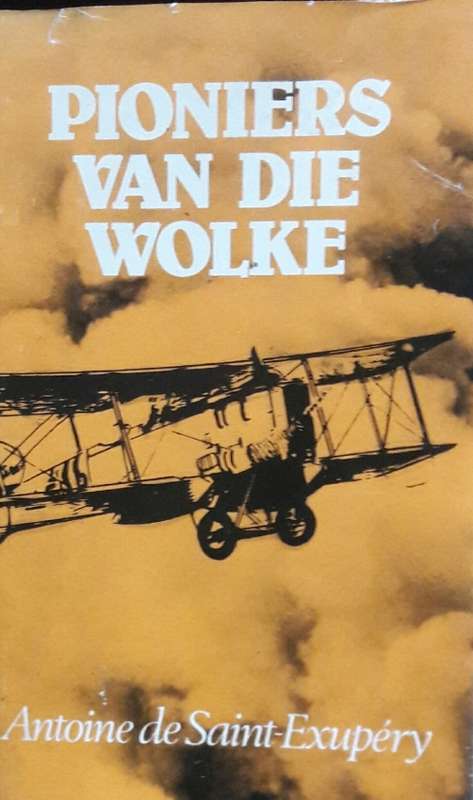 Pioniers Van Die Wolke - Sntoine de Saint-Exupery