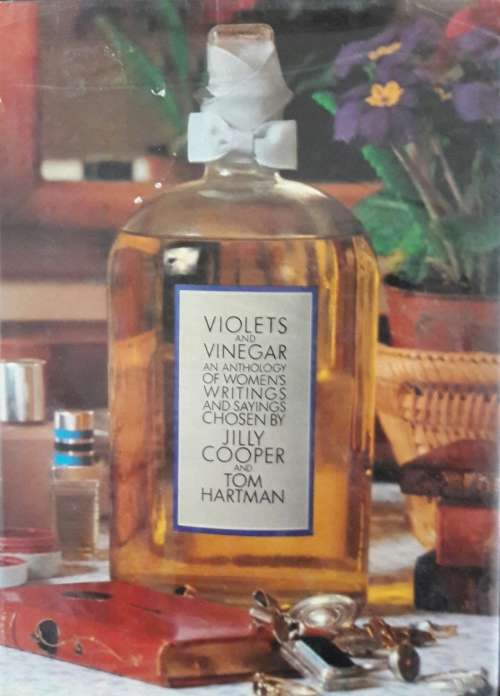Violets And Vinegar An Anthology of Women`s Writings - Jilly Cooper and Tom Hartman