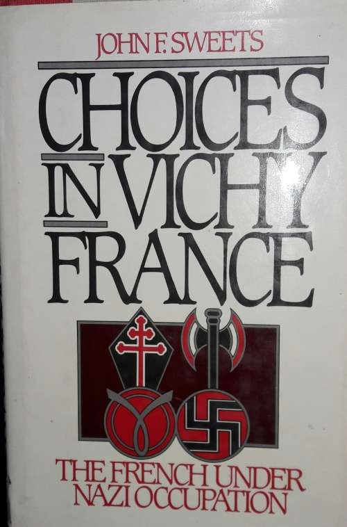 Choices In Vichy France - John F Sweets