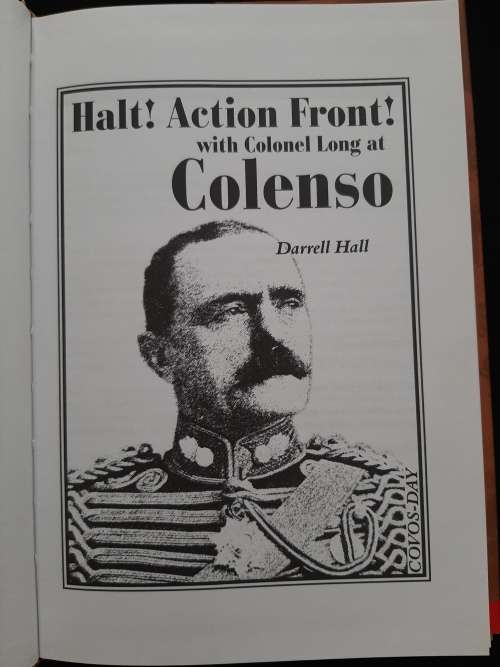 Halt! Action Front! with Colonel Long at Colenso By Darrell Hall