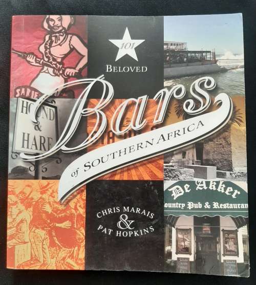 101 Beloved Bars of Southern Africa By Chris Marais & Pat Hopkins