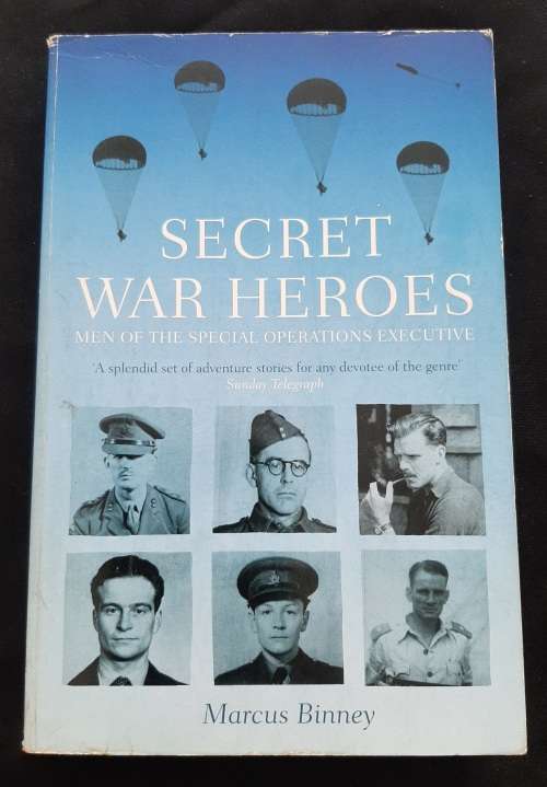 Secret War Heroes: Men of the Special Operations Executive By Marcus Binney