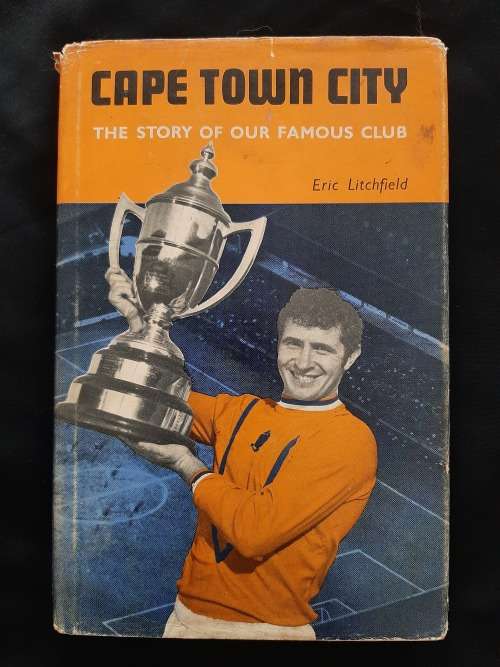 Cape Town City: The Story of Our Famous Club By Eric Litchfield